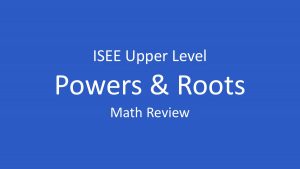 isee powers and roots